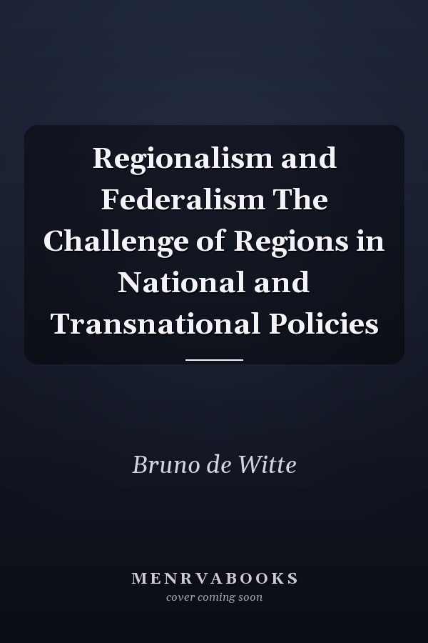 Regionalism and Federalism The Challenge of Regions in National and Transnational Policies