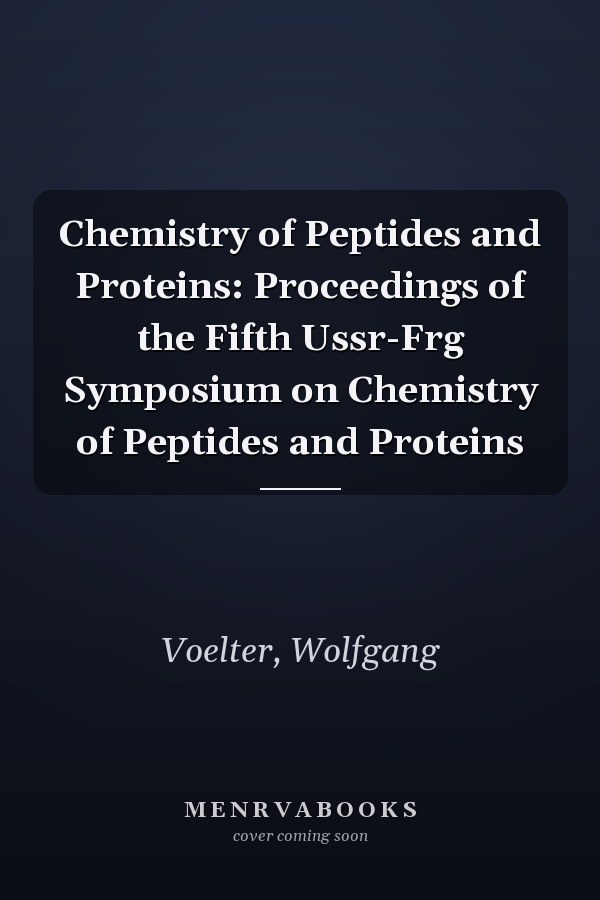 Chemistry of Peptides and Proteins: Proceedings of the Fifth Ussr-Frg Symposium on Chemistry of Peptides and Proteins