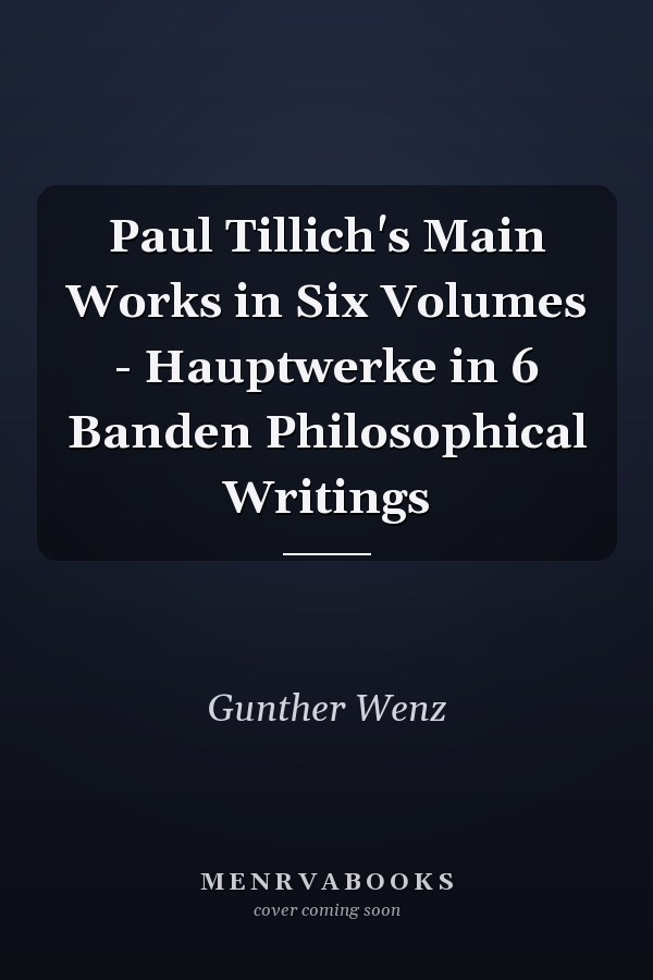 Paul Tillich's Main Works in Six Volumes - Hauptwerke in 6 Banden Philosophical Writings