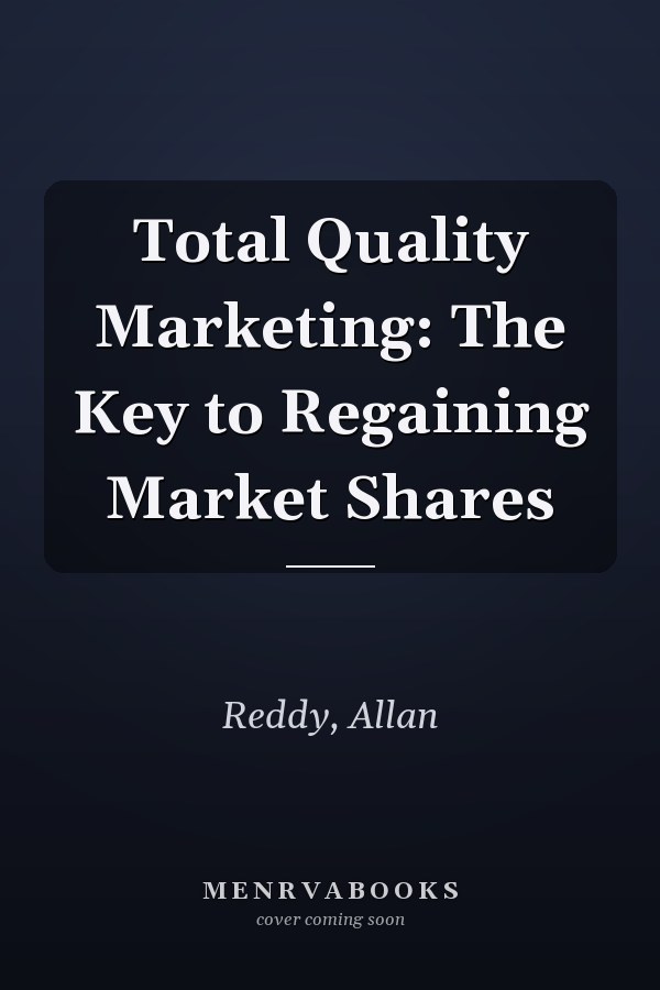 Total Quality Marketing: The Key to Regaining Market Shares