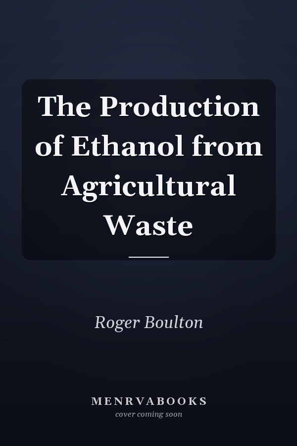 The Production of Ethanol from Agricultural Waste