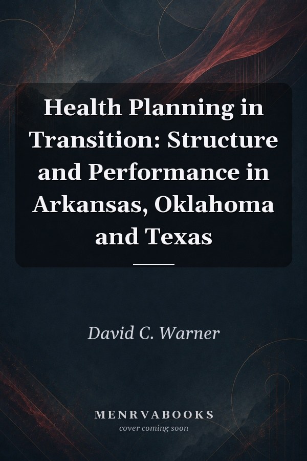 Health Planning in Transition: Structure and Performance in Arkansas, Oklahoma and Texas