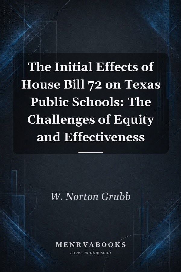 The Initial Effects of House Bill 72 on Texas Public Schools: The Challenges of Equity and Effectiveness