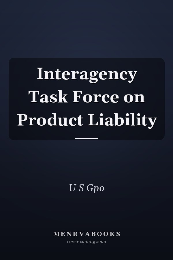 Interagency Task Force on Product Liability