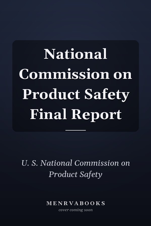 National Commission on Product Safety Final Report