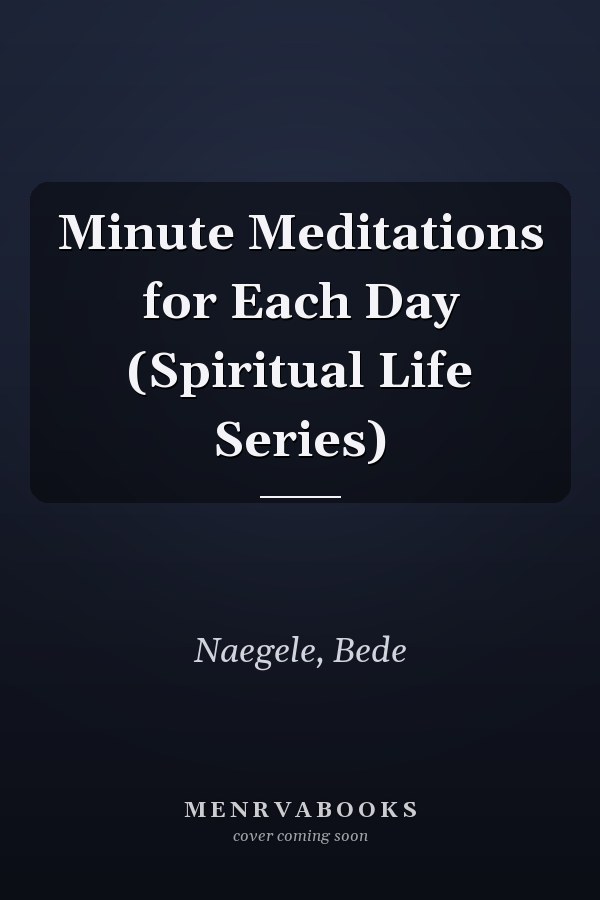 Minute Meditations for Each Day (Spiritual Life Series)