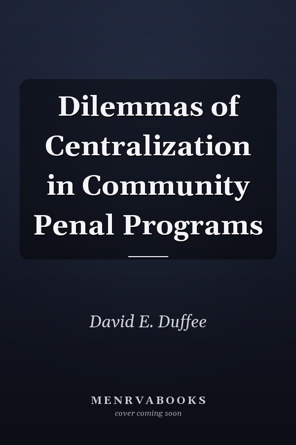 Dilemmas of Centralization in Community Penal Programs