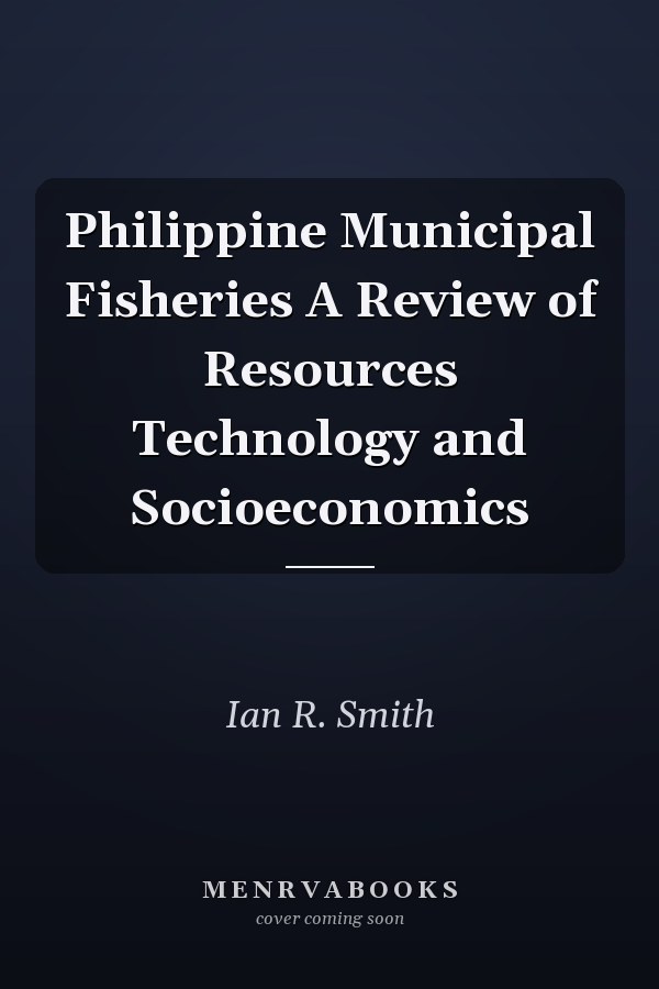 Philippine Municipal Fisheries A Review of Resources Technology and Socioeconomics