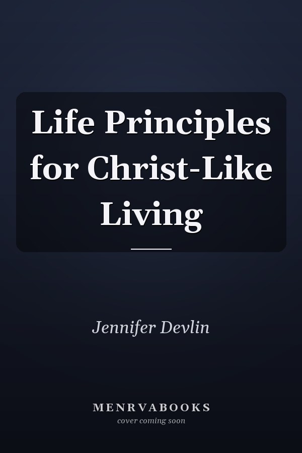 Life Principles for Christ-Like Living