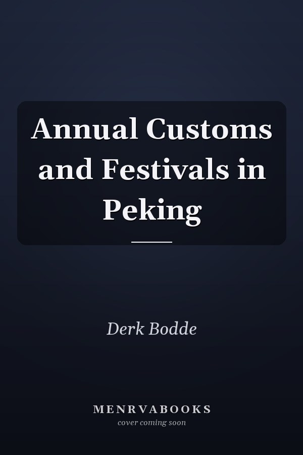 Annual Customs and Festivals in Peking