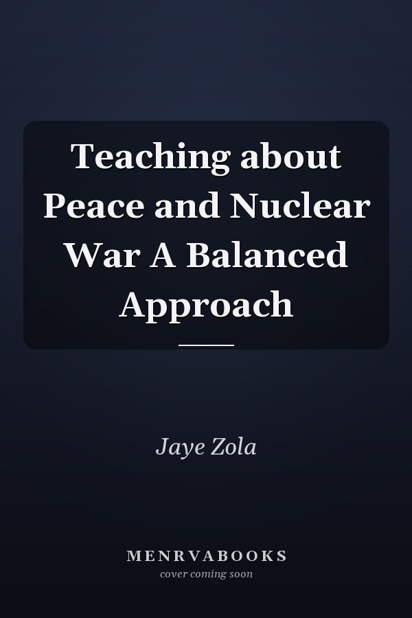 Teaching about Peace and Nuclear War A Balanced Approach