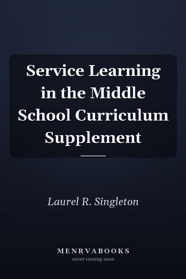 Service Learning in the Middle School Curriculum Supplement