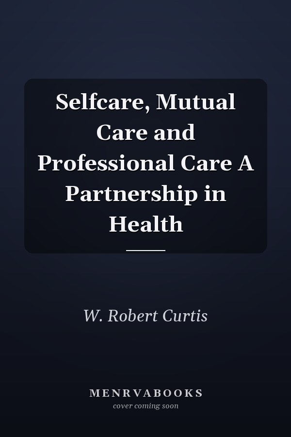 Selfcare, Mutual Care and Professional Care A Partnership in Health
