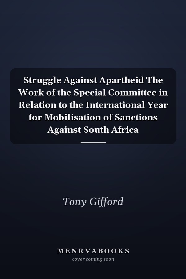 Struggle Against Apartheid The Work of the Special Committee in Relation to the International Year for Mobilisation of Sanctions Against South Africa
