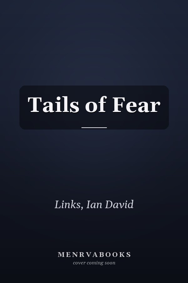 Tails of Fear