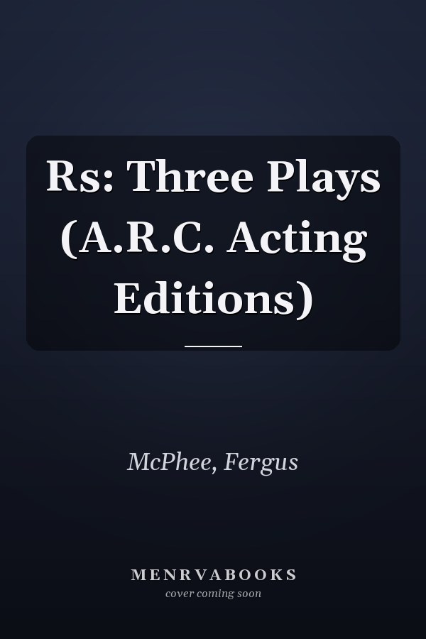 Rs: Three Plays (A.R.C. Acting Editions)
