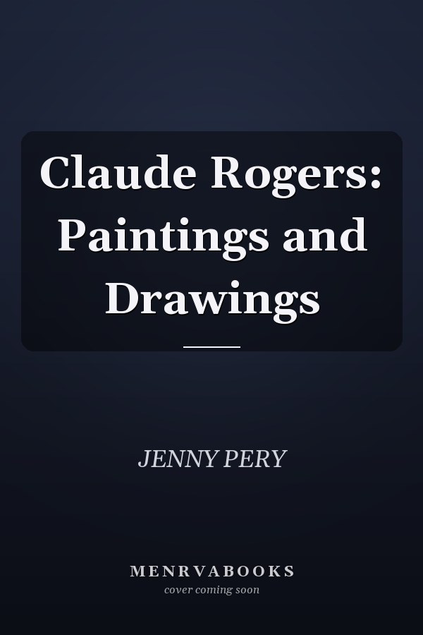 Claude Rogers: Paintings and Drawings