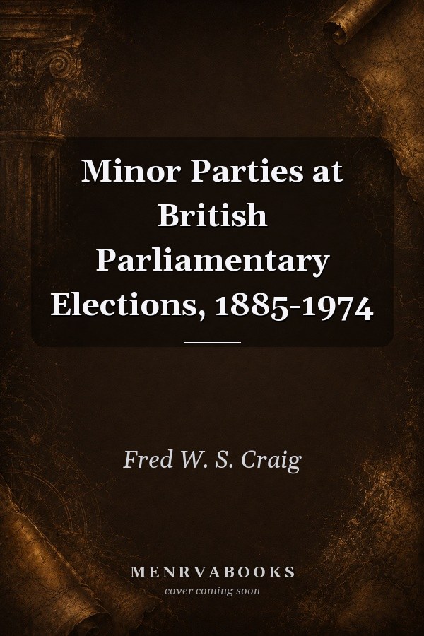 Minor Parties at British Parliamentary Elections, 1885-1974