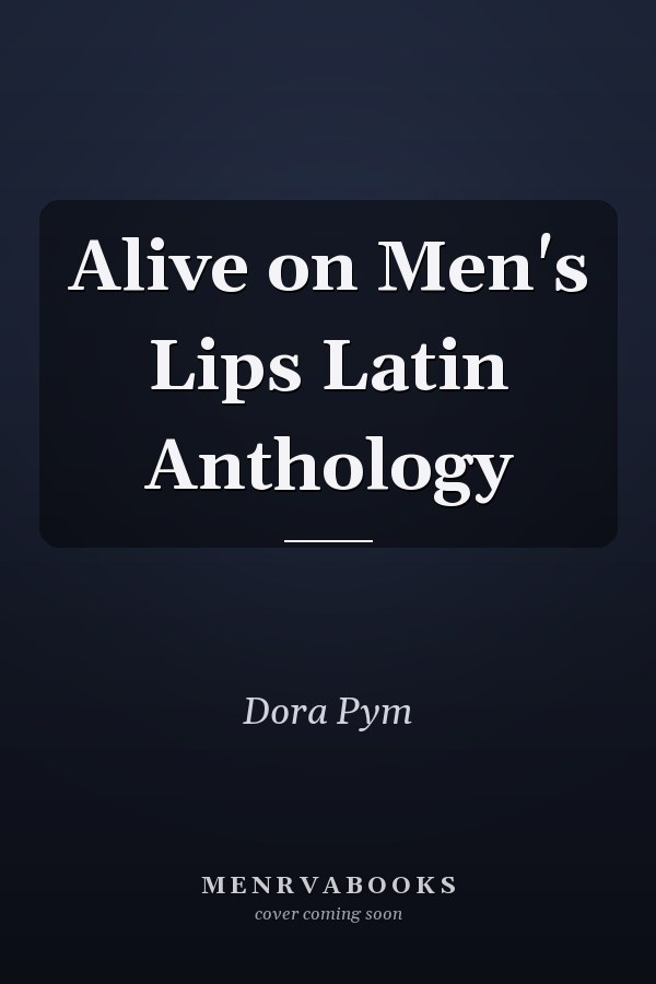 Alive on Men's Lips Latin Anthology