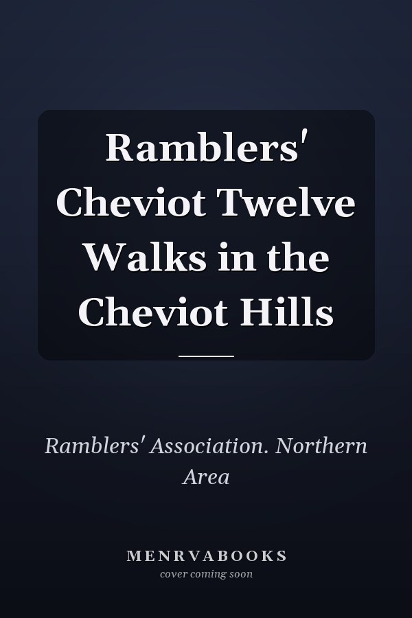 Ramblers' Cheviot Twelve Walks in the Cheviot Hills