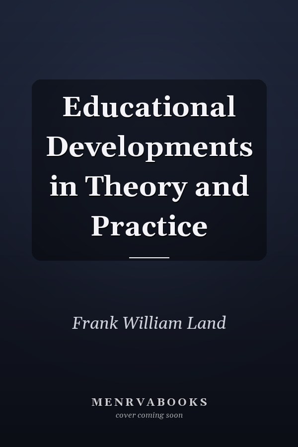 Educational Developments in Theory and Practice