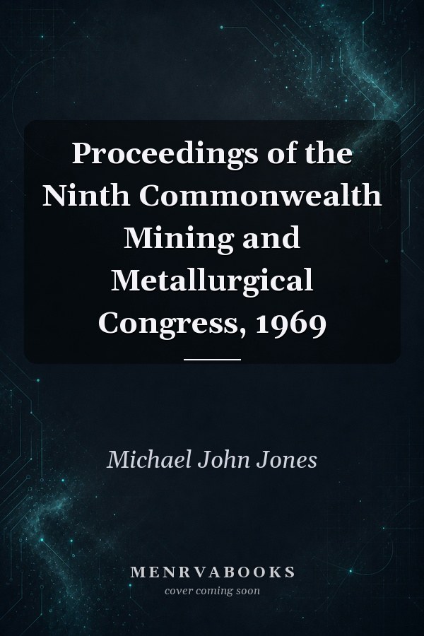 Proceedings of the Ninth Commonwealth Mining and Metallurgical Congress, 1969