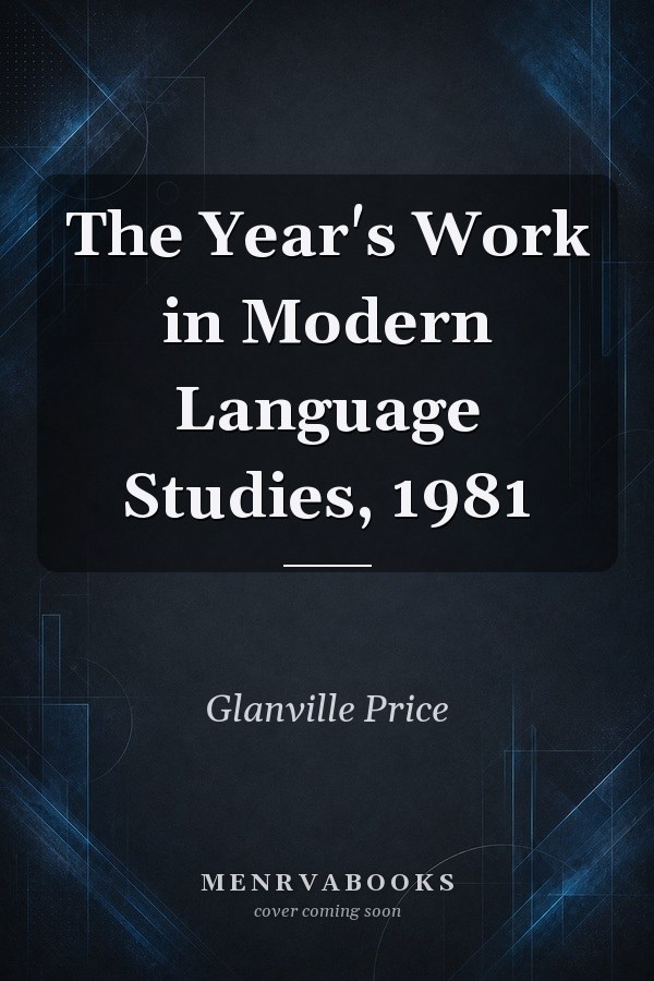 The Year's Work in Modern Language Studies, 1981