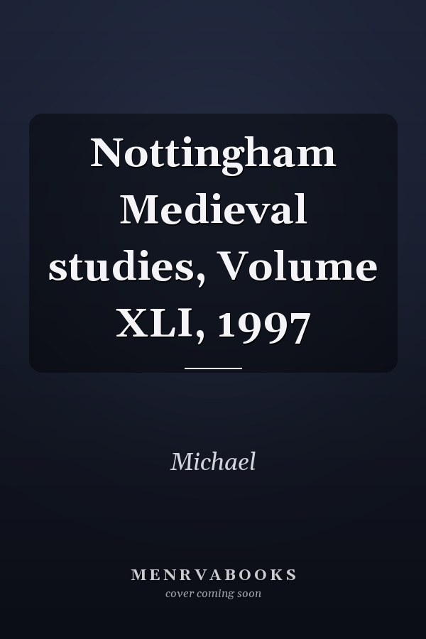 Nottingham Medieval studies, Volume XLI, 1997
