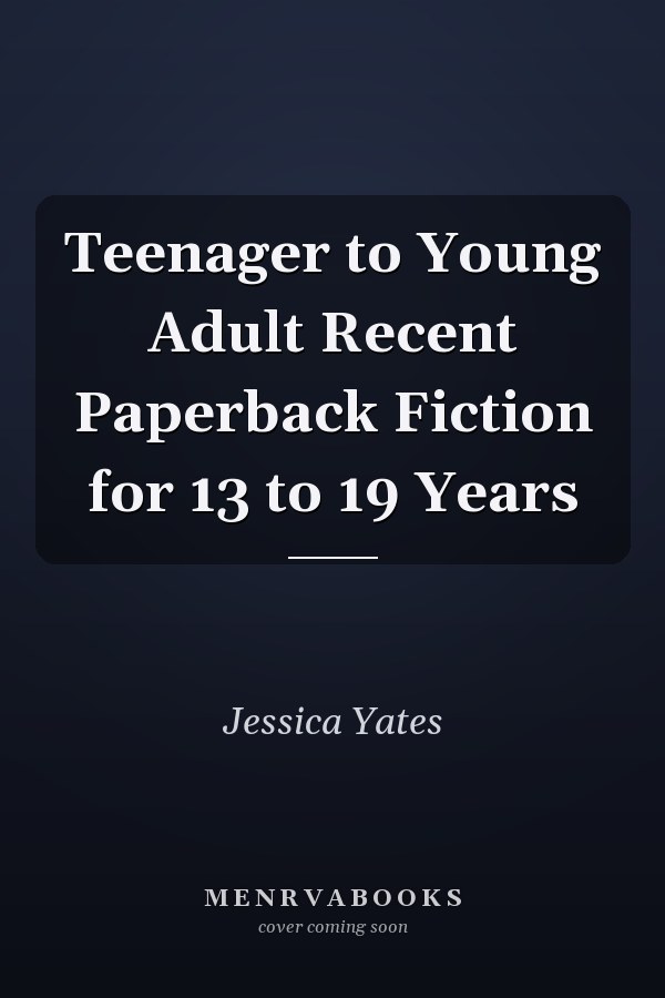 Teenager to Young Adult Recent Paperback Fiction for 13 to 19 Years