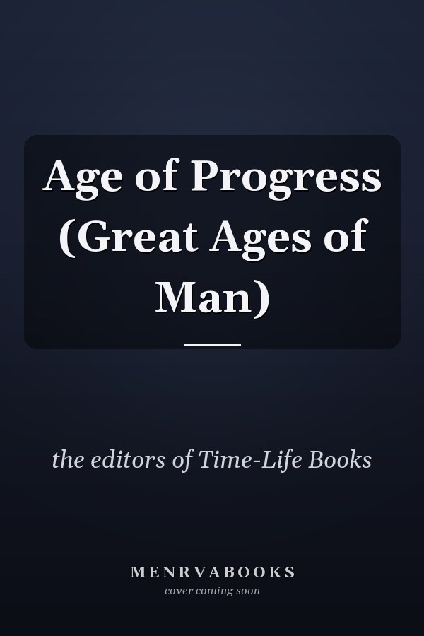 Age of Progress (Great Ages of Man)