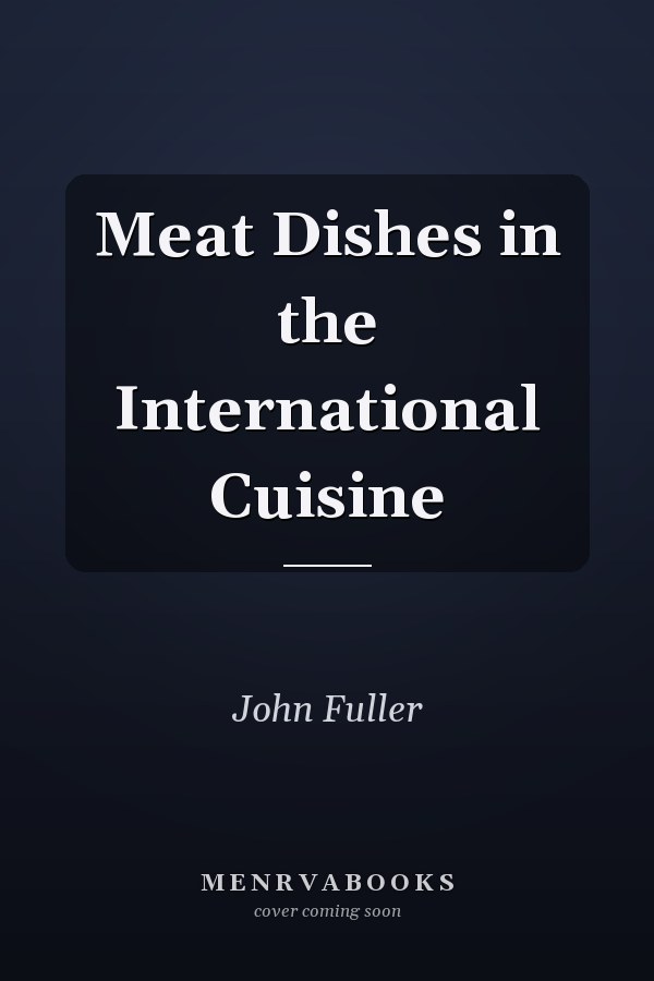 Meat Dishes in the International Cuisine