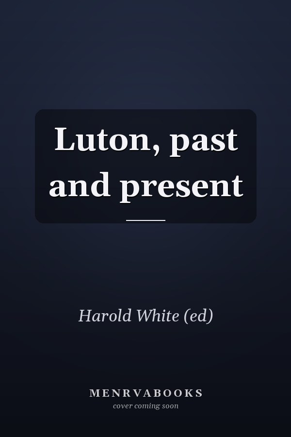 Luton, past and present