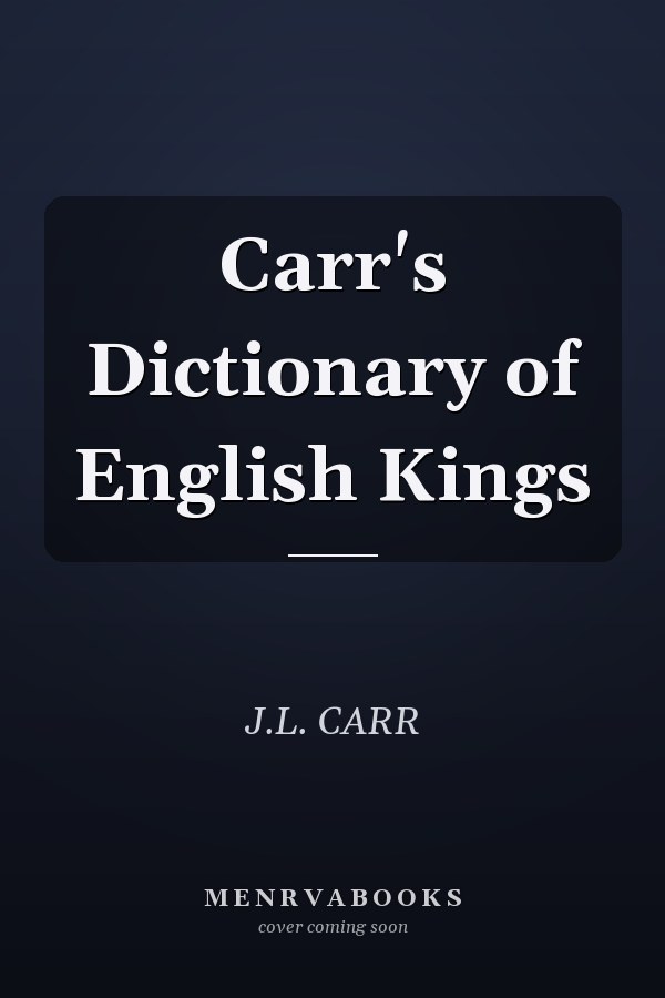Carr's Dictionary of English Kings