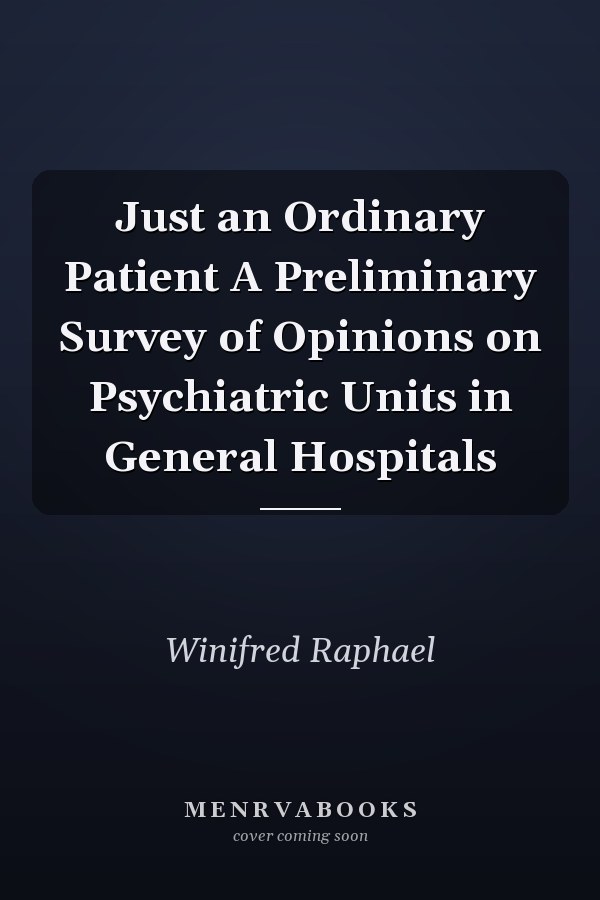 Just an Ordinary Patient A Preliminary Survey of Opinions on Psychiatric Units in General Hospitals