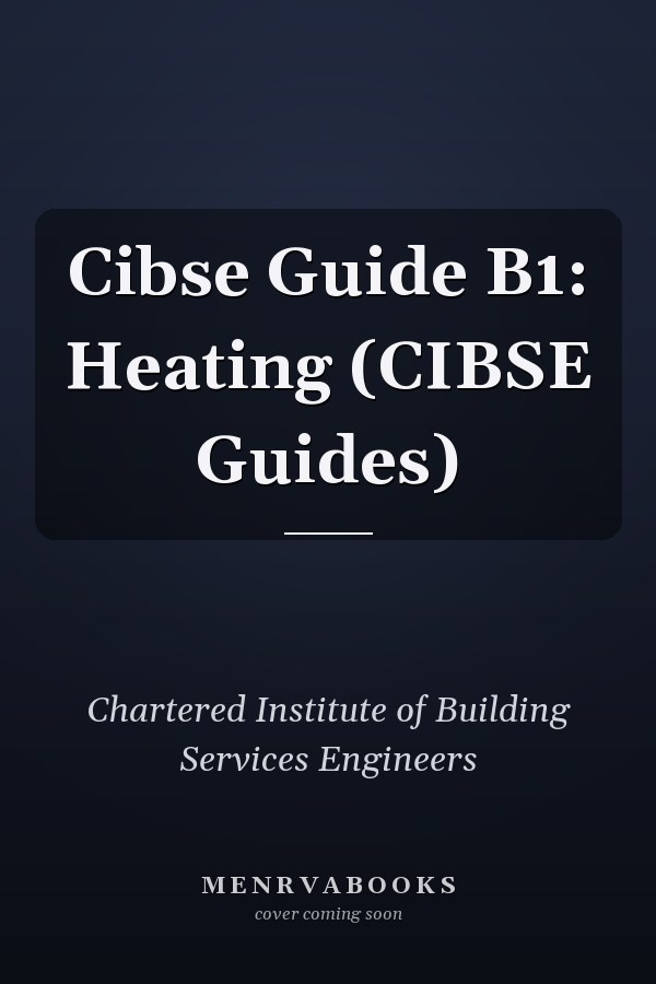 Cibse Guide B1: Heating (CIBSE Guides)