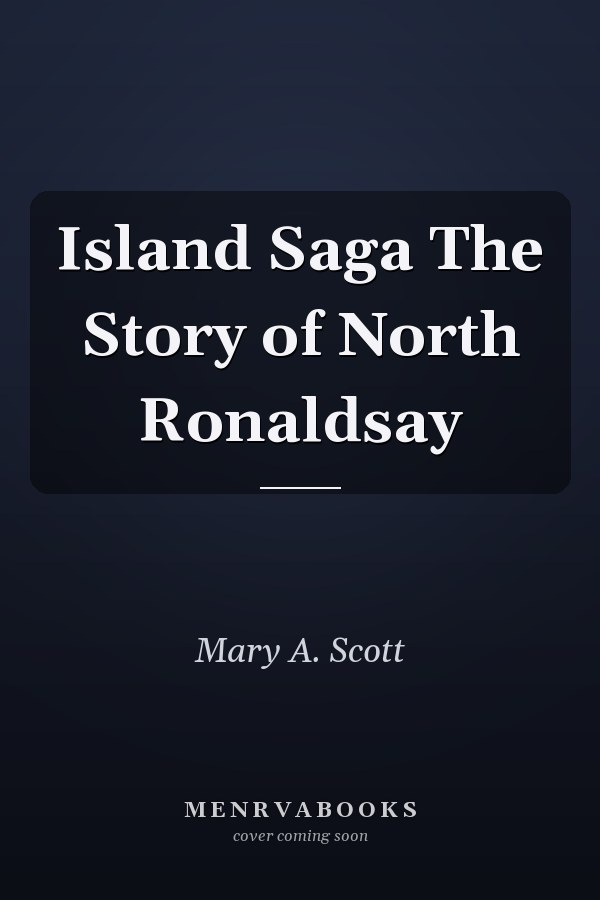 Island Saga The Story of North Ronaldsay