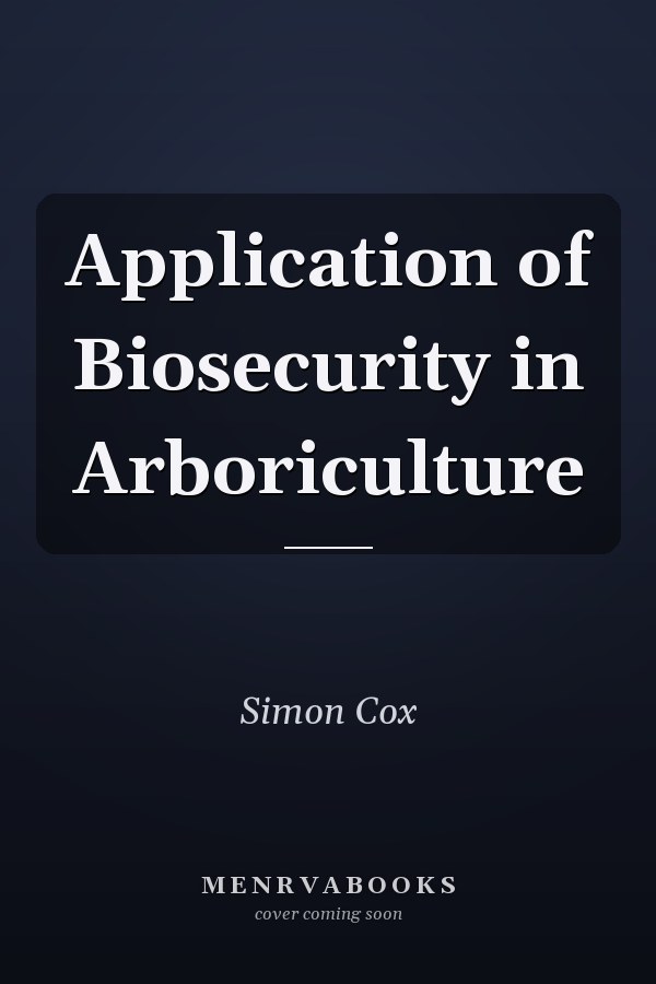Application of Biosecurity in Arboriculture