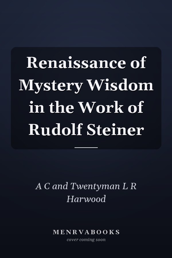 Renaissance of Mystery Wisdom in the Work of Rudolf Steiner
