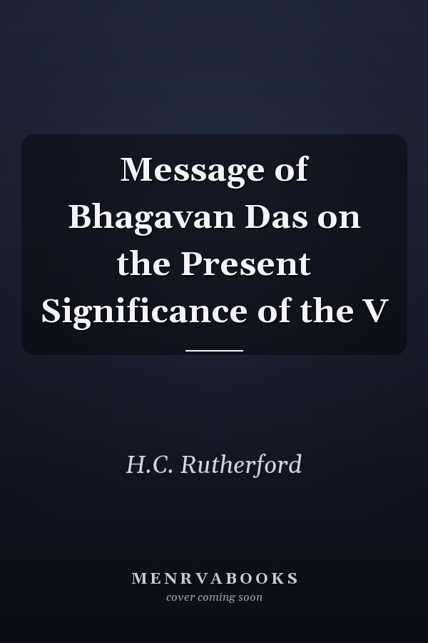 Message of Bhagavan Das on the Present Significance of the V