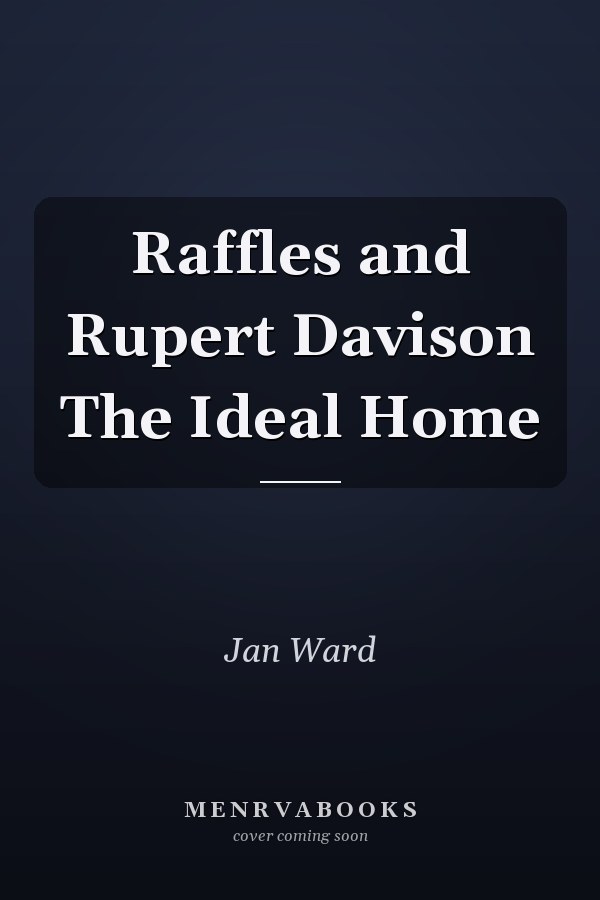 Raffles and Rupert Davison The Ideal Home