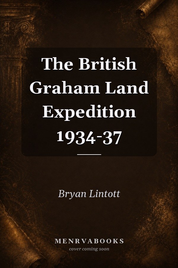 The British Graham Land Expedition 1934-37