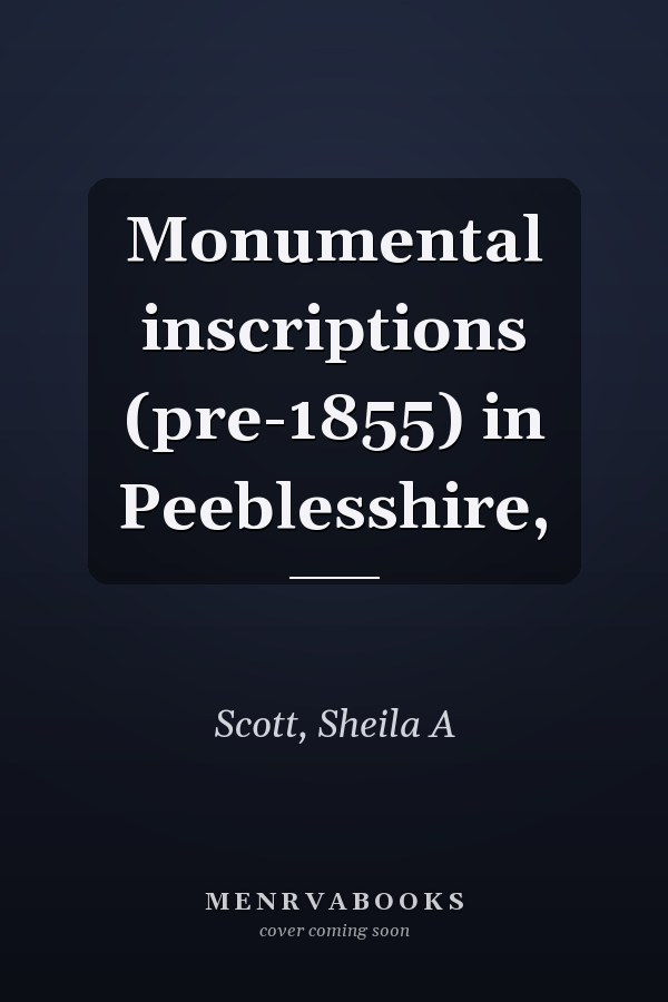 Monumental inscriptions (pre-1855) in Peeblesshire,