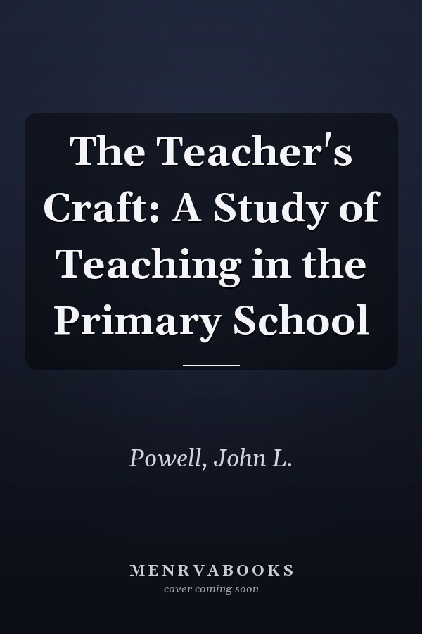 The Teacher's Craft: A Study of Teaching in the Primary School