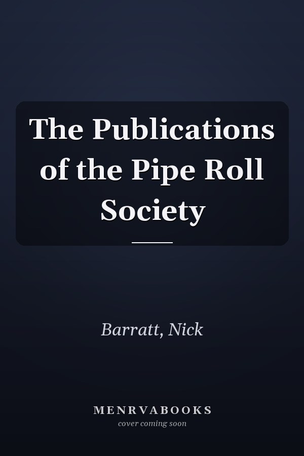 The Publications of the Pipe Roll Society