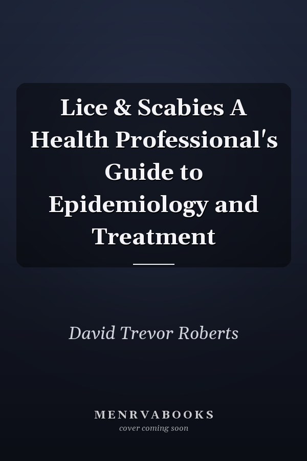 Lice & Scabies A Health Professional's Guide to Epidemiology and Treatment
