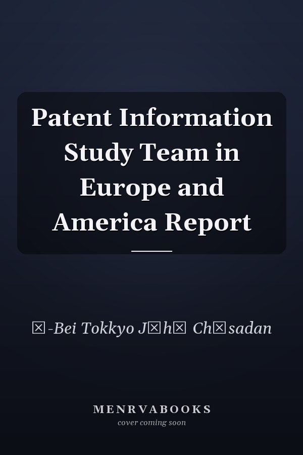 Patent Information Study Team in Europe and America Report