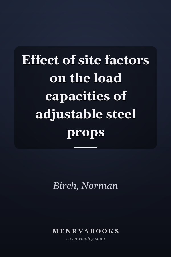 Effect of site factors on the load capacities of adjustable steel props