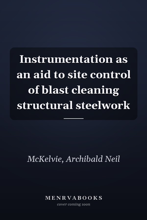 Instrumentation as an aid to site control of blast cleaning structural steelwork