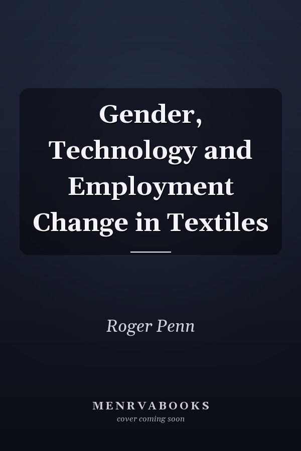 Gender, Technology and Employment Change in Textiles