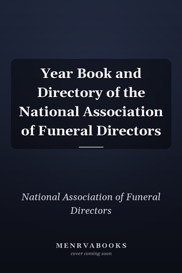 Year Book and Directory of the National Association of Funeral Directors